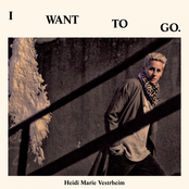 I Want To Go by Heidi Marie Vestrheim