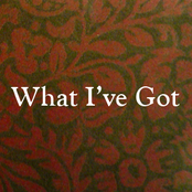What I've Got