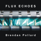 Flux Echoes by Brendan Pollard