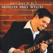 Monster Mike Welch: Just Like It Is