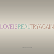 Love is Real Try Again