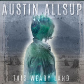 Austin Allsup: This Weary Land