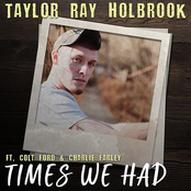 Taylor Ray Holbrook: Times We Had