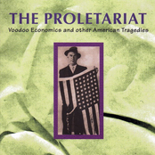 The Proletariat: Voodoo Economics And Other American Tragedies (Disc 2)