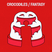 Crocodiles / Fantasy
