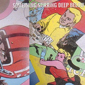 Something Stirring Deep Below