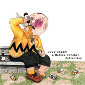 GOOD GRIEF: A Mellow Harsher Collection, Pt. 1