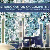 Strung Out On OK Computer - The String Quartet Tribute To Radiohead