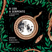 Visionário Vegetal - A Lua, a Serpente e Tudo Que Estava Escondido