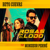 Beto Cuevas: Rosas En El Lodo (feat. Monsieur Periné)