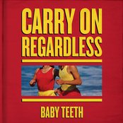 Baby Teeth - Carry On Regardless Artwork