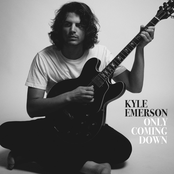 Kyle Emerson: Only Coming Down