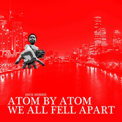 Atom By Atom We Fell Apart
