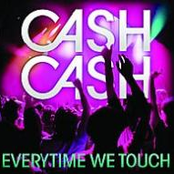 Everytime We Touch by Cash Cash
