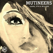 The Mutineers: Love, It's A Killer