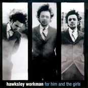 Hawksley Workman: For Him And The Girls