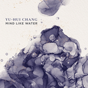 Yu-Hui Chang: Mind Like Water