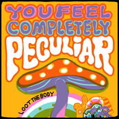 You Feel Completely Peculiar