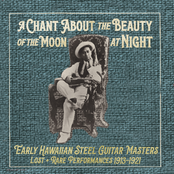 A Chant About the Beauty of the Moon at Night: Hawaiian Steel Guitar Masters 1913-1921