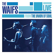 The Waifs: Live From the Union of Soul