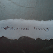 rehearsed living