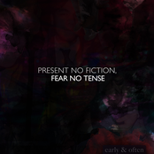 Present No Fiction, Fear No Tense