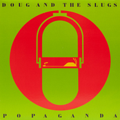 Doug & The Slugs: Popaganda