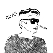Fellas!