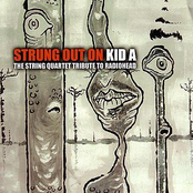 Strung Out On Kid A:  String Quartet Tribute to Radiohead
