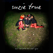 Suzie True: How I Learned To Love What’s Gone