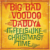 It Feels Like Christmas Time by Big Bad Voodoo Daddy