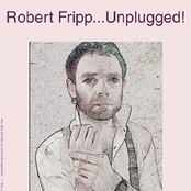 Robert Fripp: Robert Fripp... Unplugged!