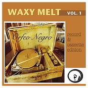 Waxy Melt, Vol. 1