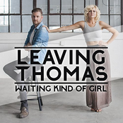 Leaving Thomas: Waiting Kind Of Girl