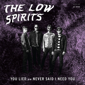 The Low Spirits: You Lied b/w Never Said I Need You