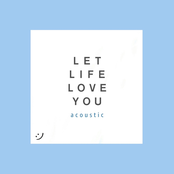 Let Life Love You (Acoustic) - Single