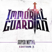 Immortal Guardian: Super Metal: Edition Z