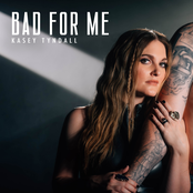 Kasey Tyndall: Bad For Me