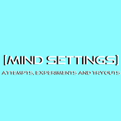 Attempts, Experiments and Tryouts