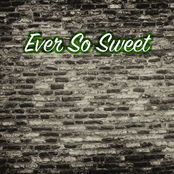 Ever So Sweet
