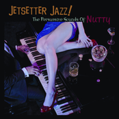 Nutty: Jetsetter Jazz! The Persuasive Sounds Of Nutty