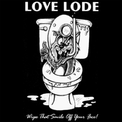Love Lode: Wipe That Smile Off Your Face