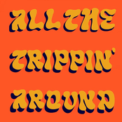 All The Trippin' Around