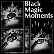 The Bad Signs: Black Magic Moments