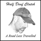 A Road Less Travelled by Half Deaf Clatch