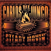 Carlos Del Junco: Steady Movin'