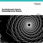 The Field Recordist's Guide To: Summoning Lesser Demons