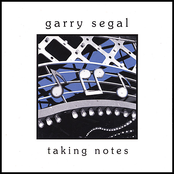 Garry Segal: Taking Notes