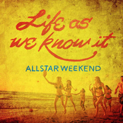 Life As We Know It by Allstar Weekend