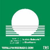 Totally Wired Radio, (06 April 2025) Is this Balearic? w/ BlueAzure